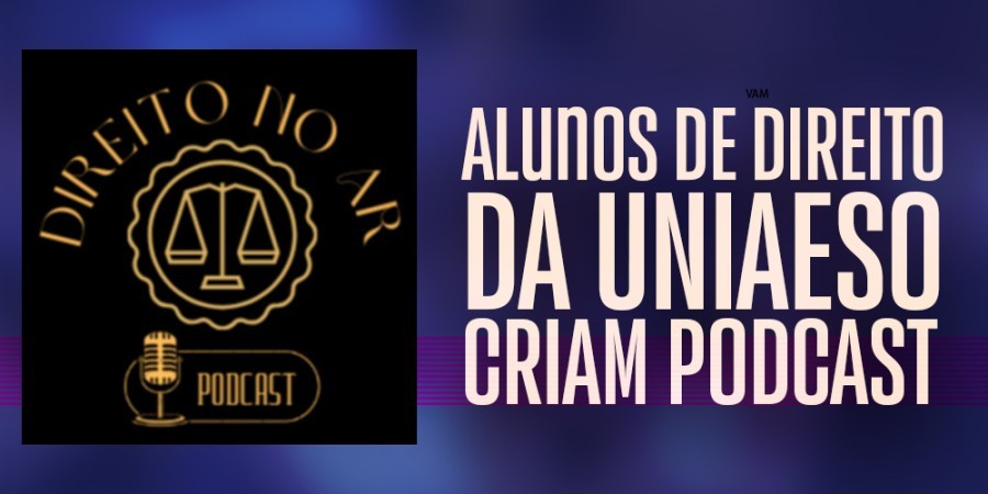 Alunos de Direito da UNIAESO criam Podcast